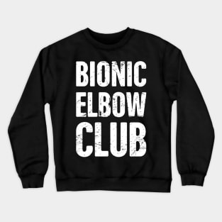 Bionic Elbow Club | Elbow Surgery Design Crewneck Sweatshirt